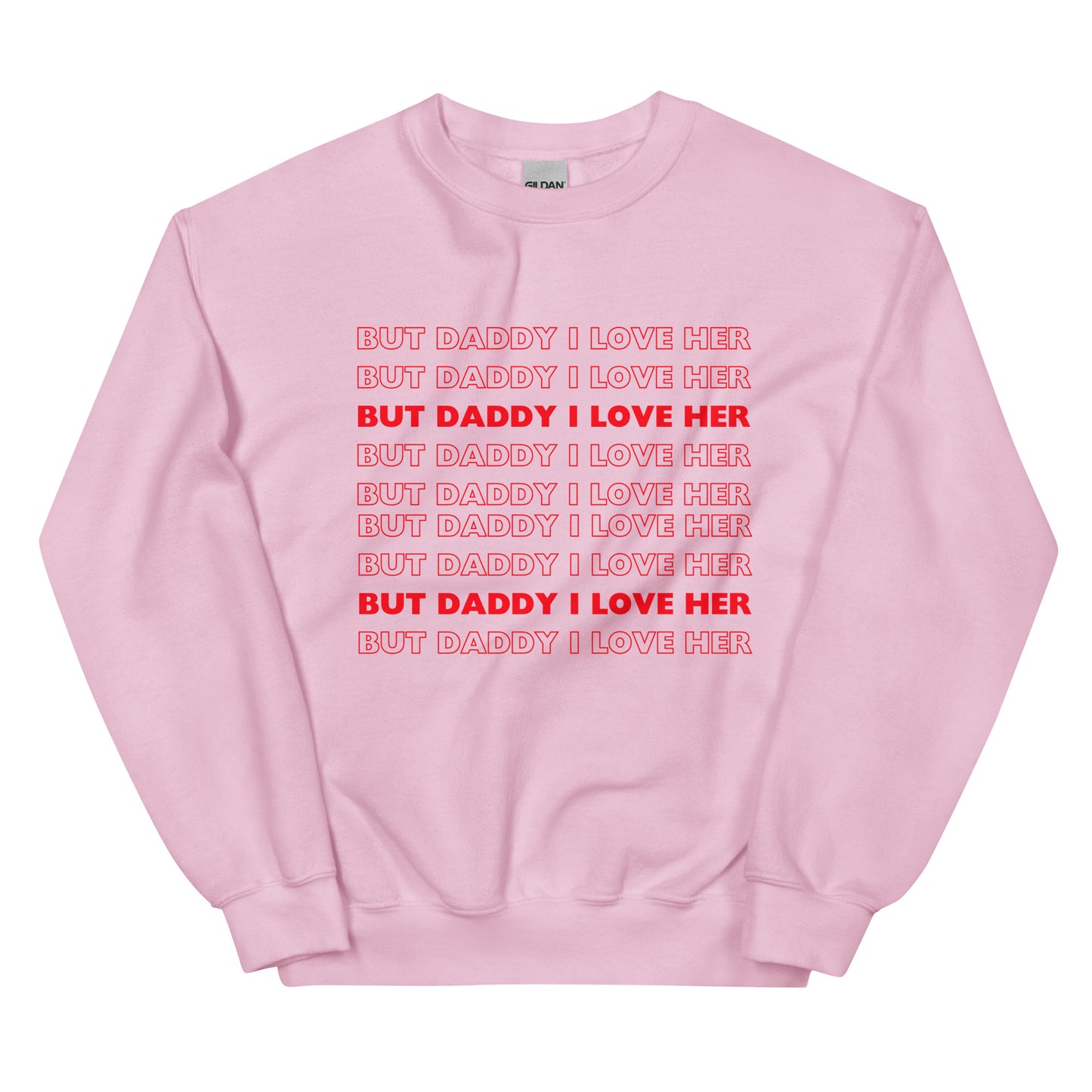 But Daddy I Love Her Sweatshirt