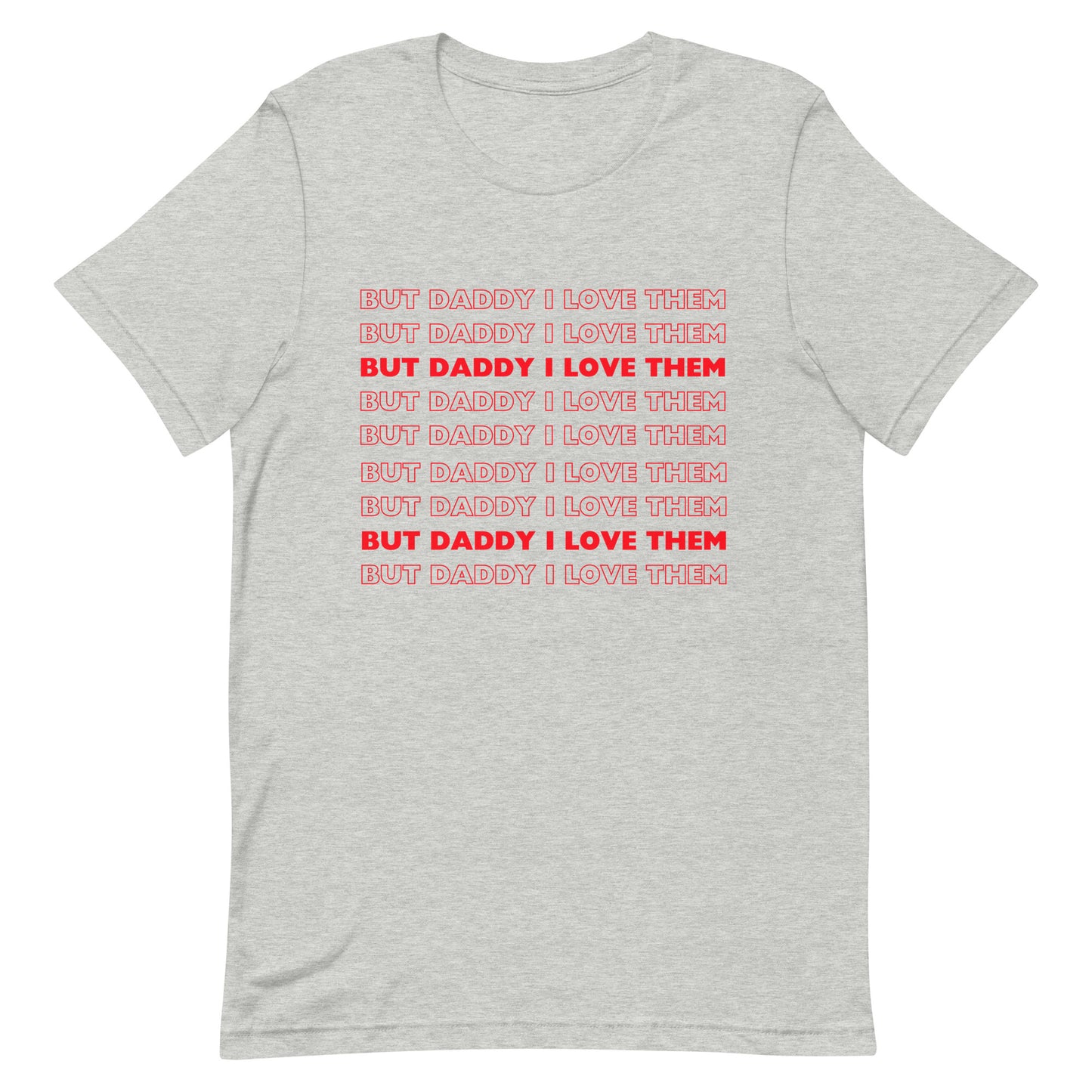 But Daddy I Love Them T-shirt