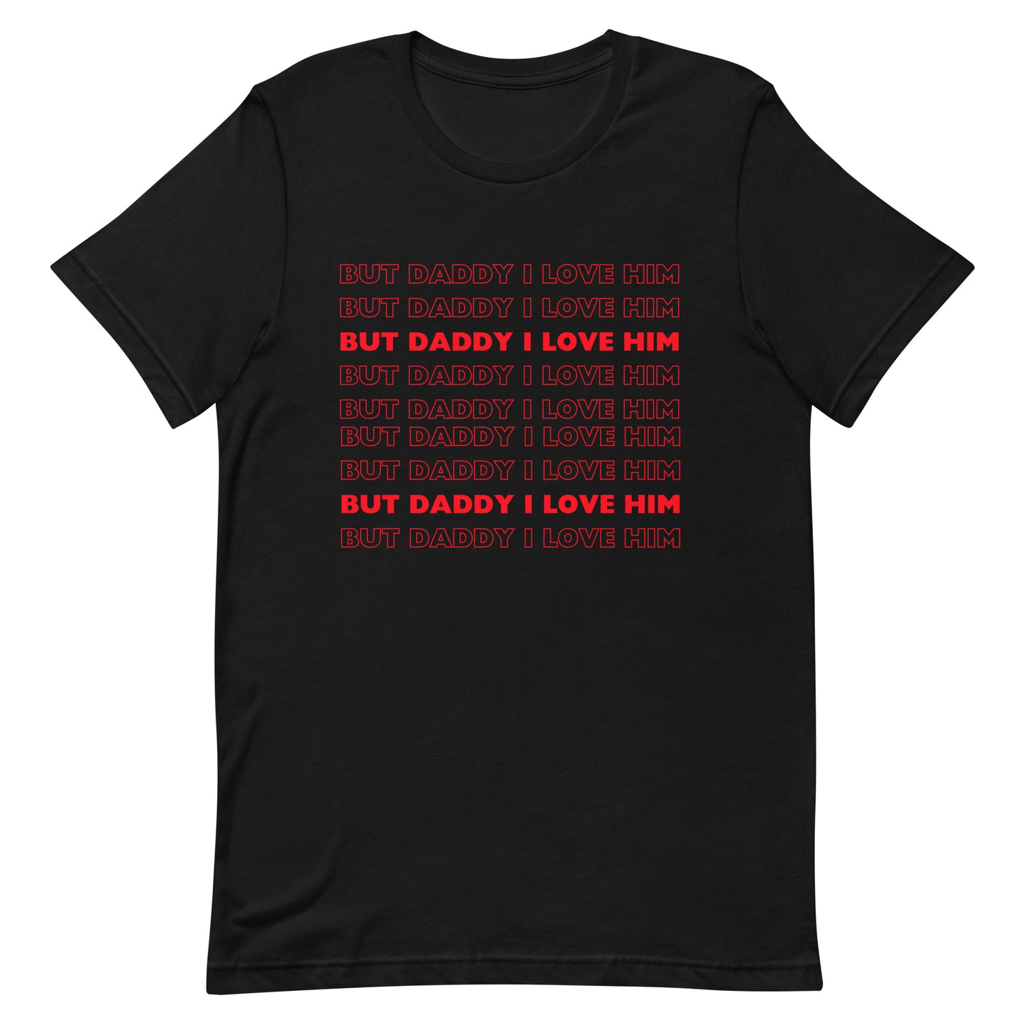 But Daddy I Love Him T-shirt