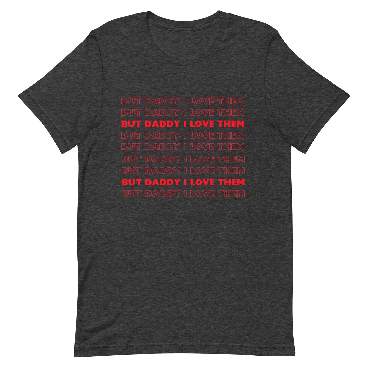 But Daddy I Love Them T-shirt