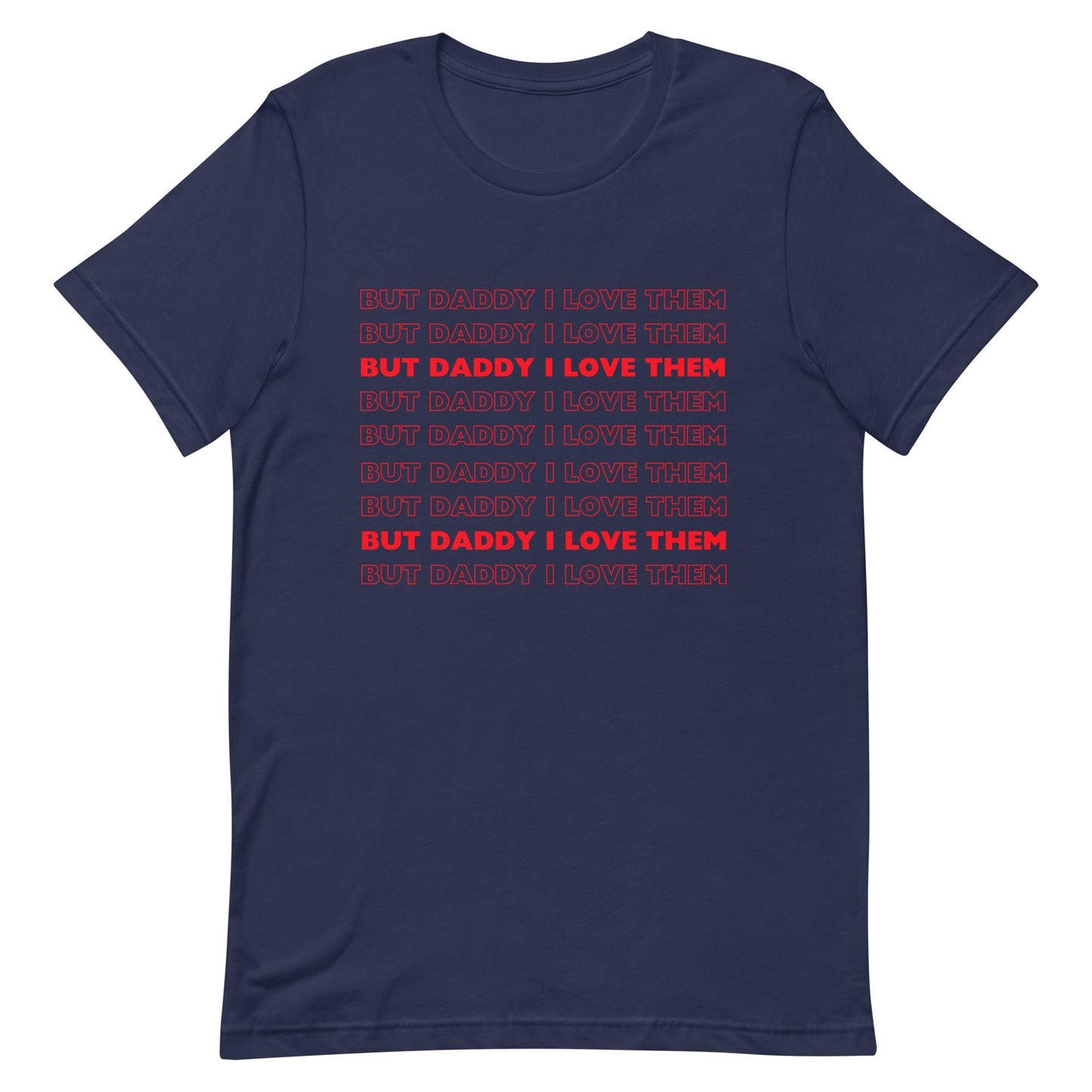 But Daddy I Love Them T-shirt
