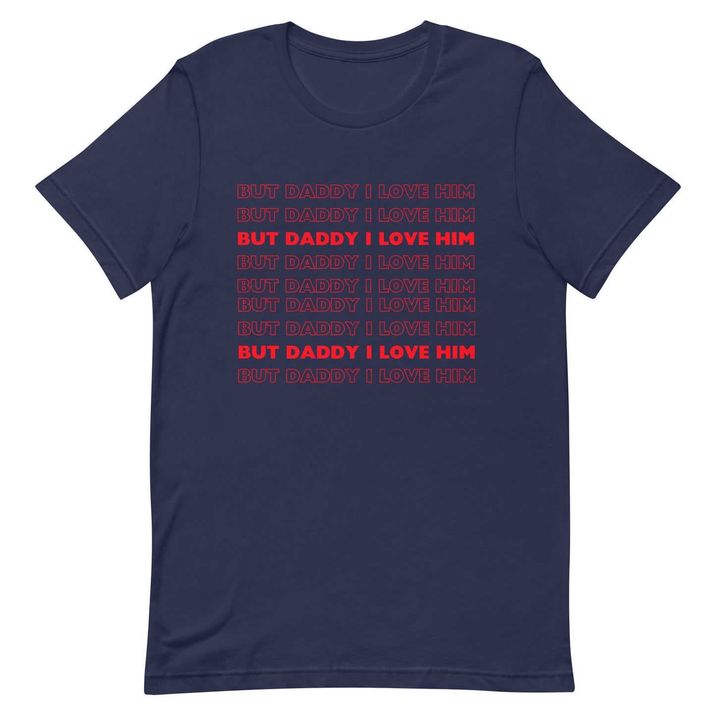 But Daddy I Love Him T-shirt