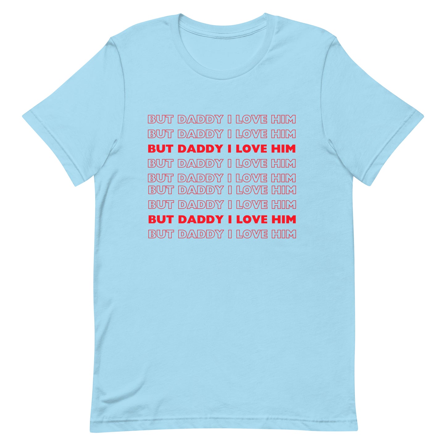 But Daddy I Love Him T-shirt