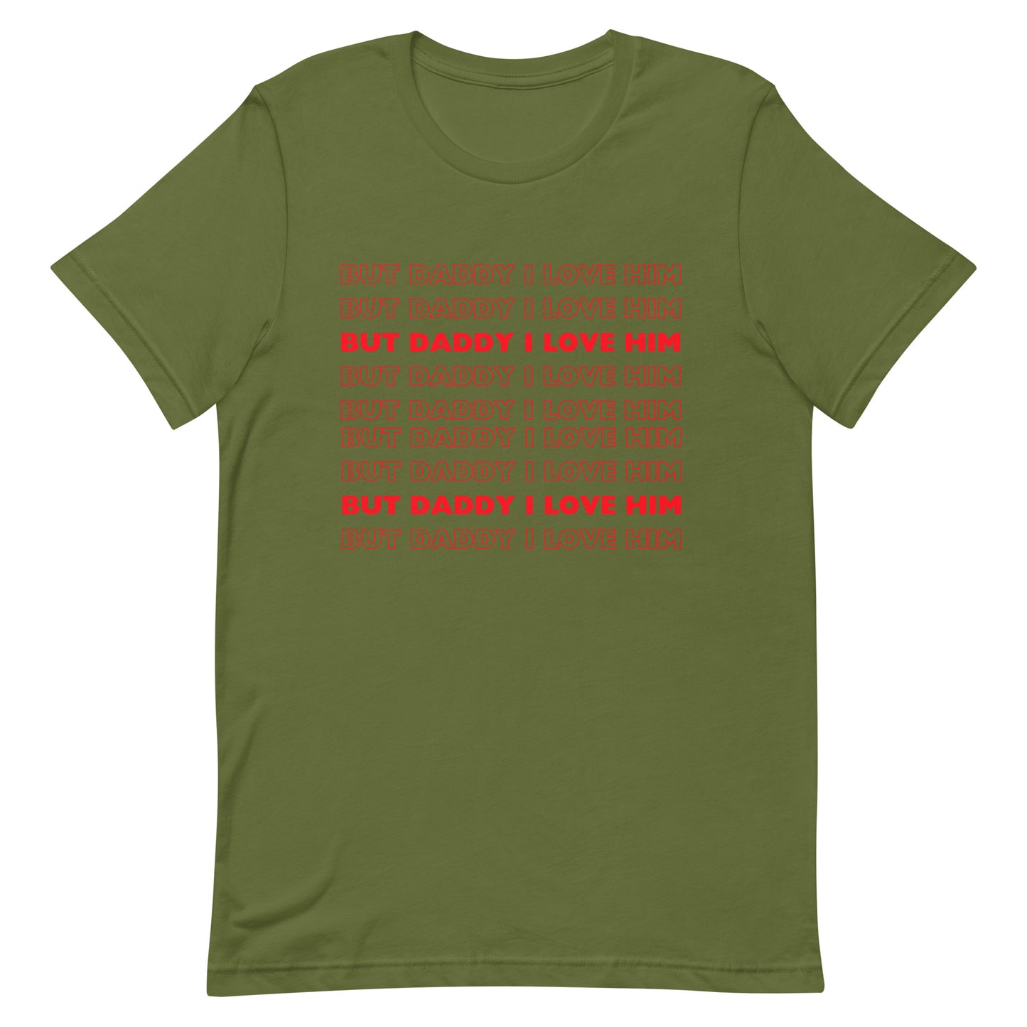 But Daddy I Love Him T-shirt