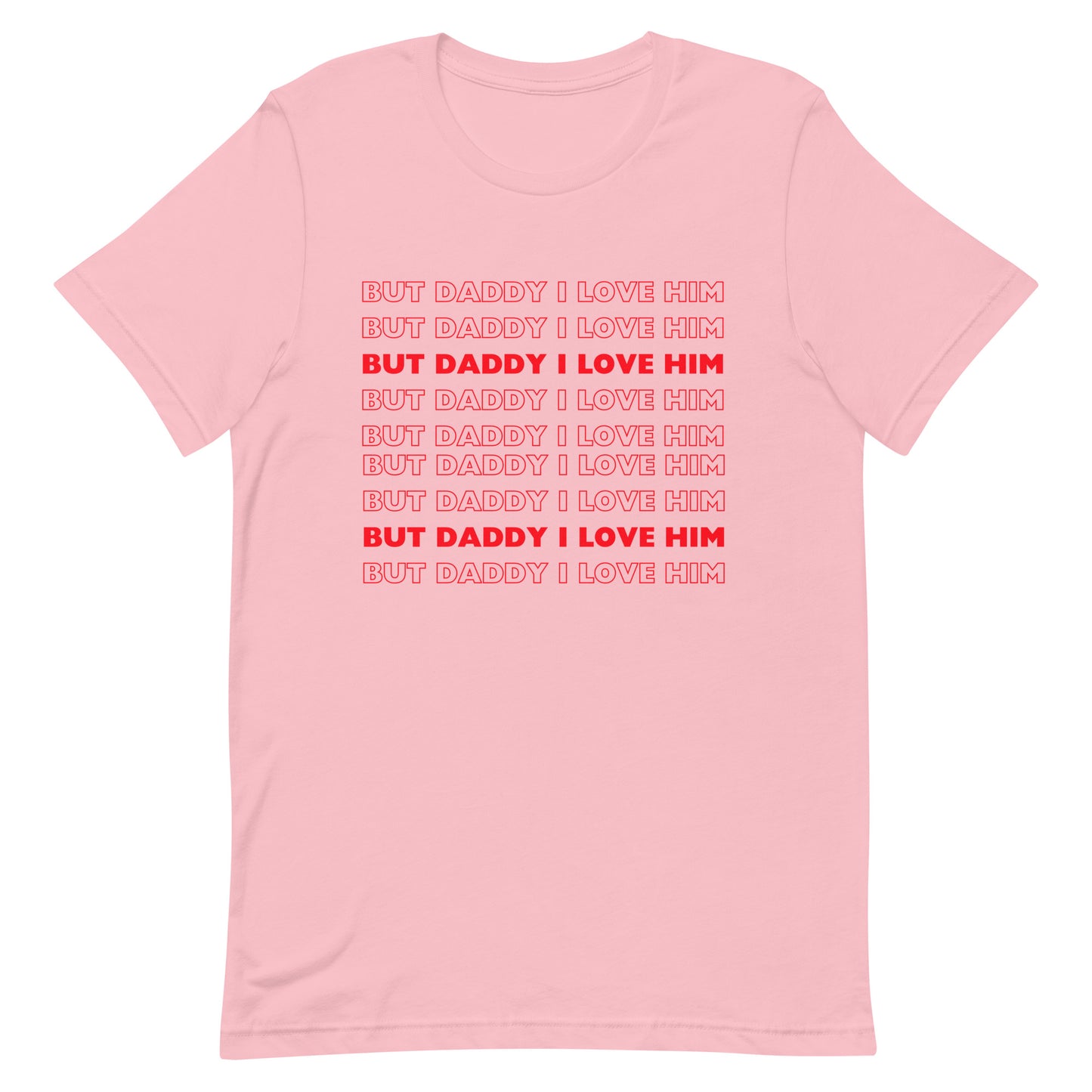 But Daddy I Love Him T-shirt