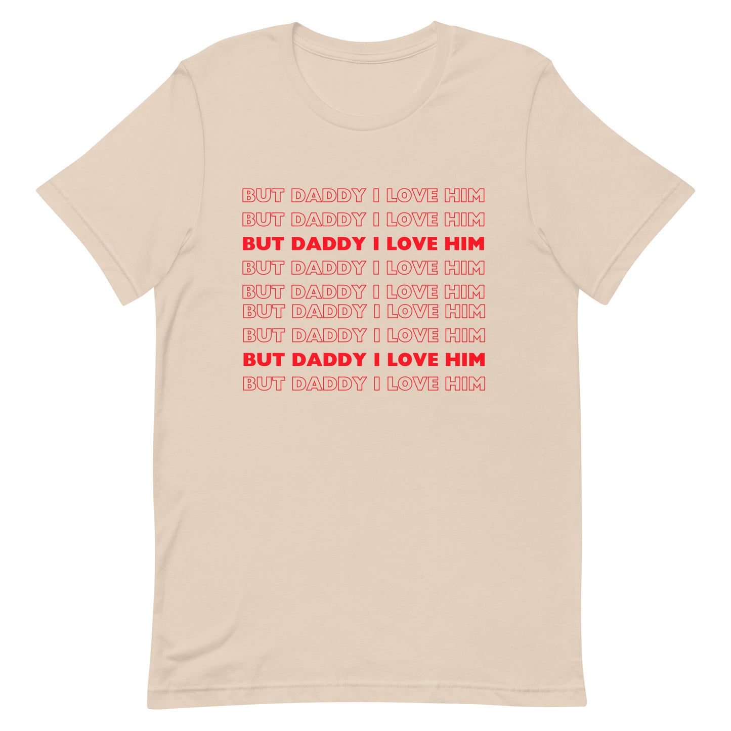 But Daddy I Love Him T-shirt