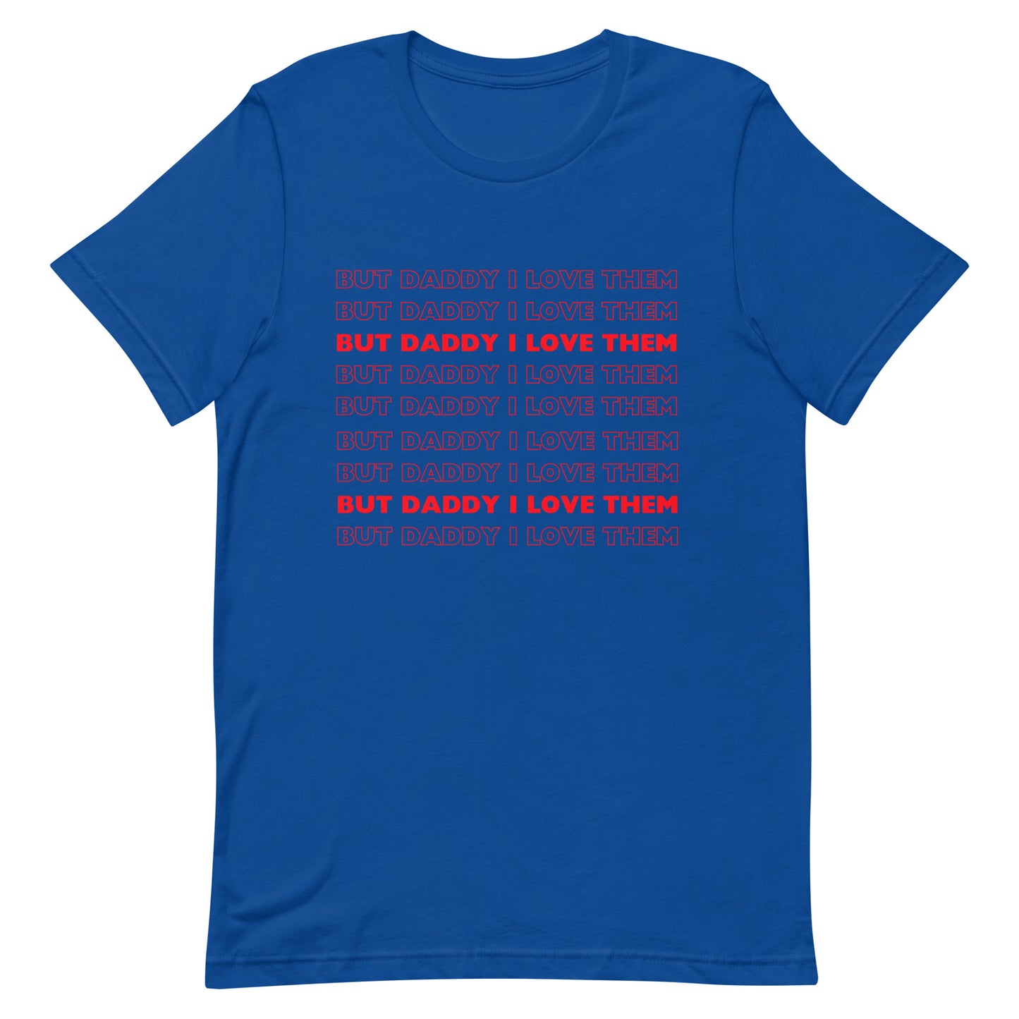 But Daddy I Love Them T-shirt