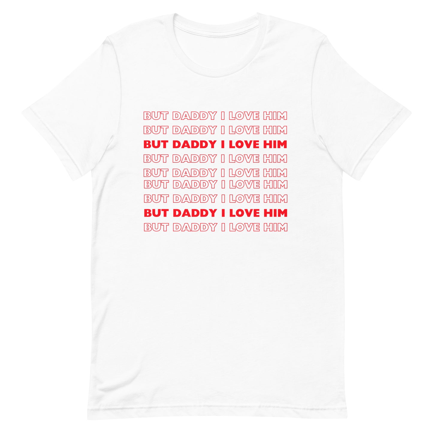 But Daddy I Love Him T-shirt