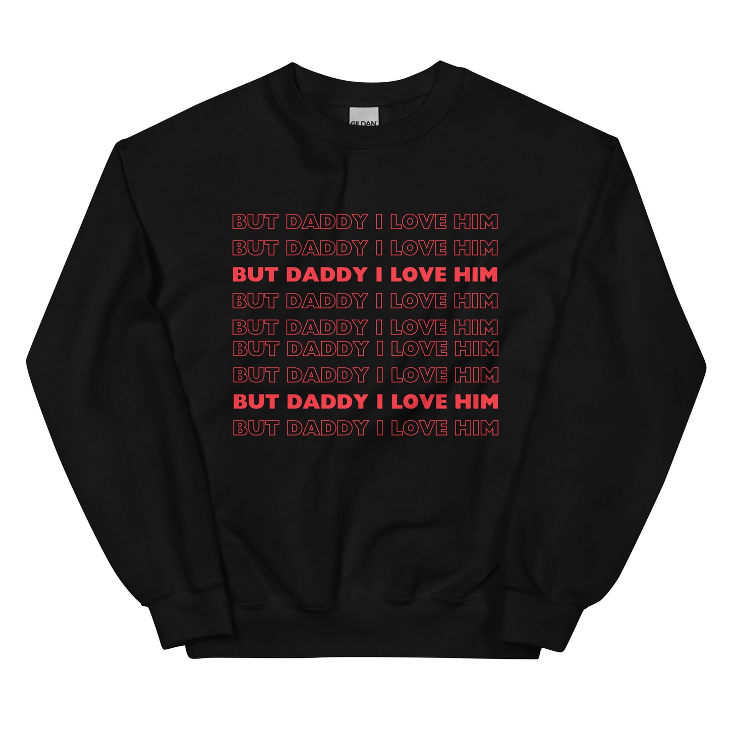 But Daddy I Love Him Sweatshirt