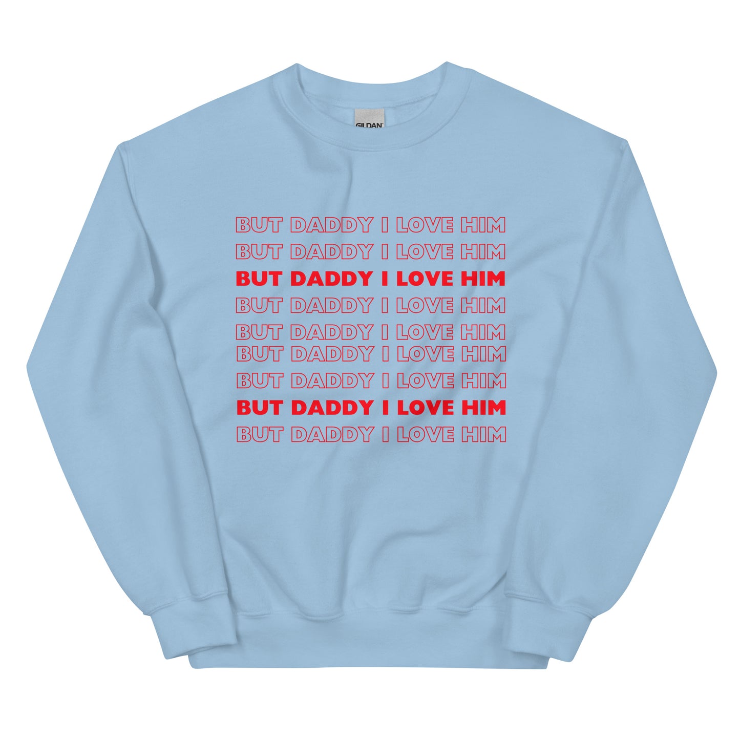 But Daddy I Love Him Sweatshirt