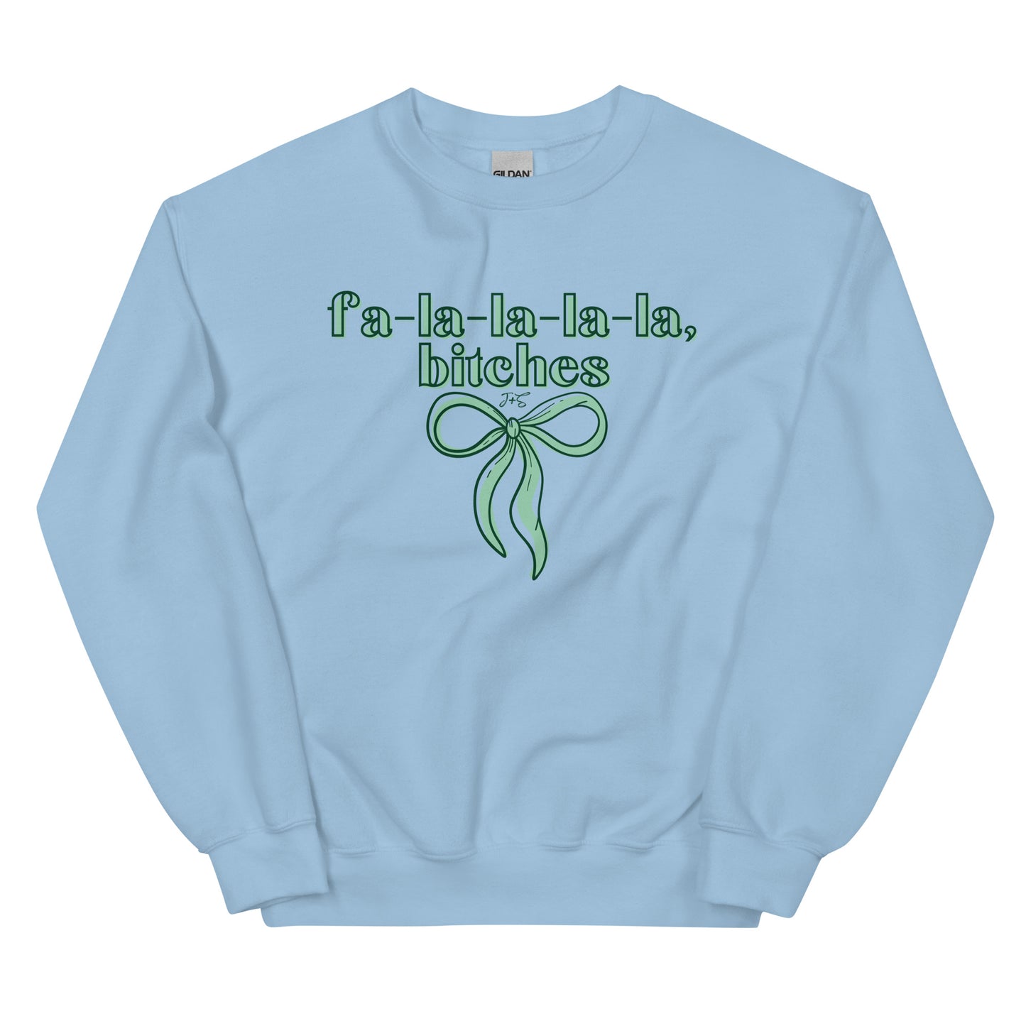 fa-la-la-la-la, bitches Sweatshirt