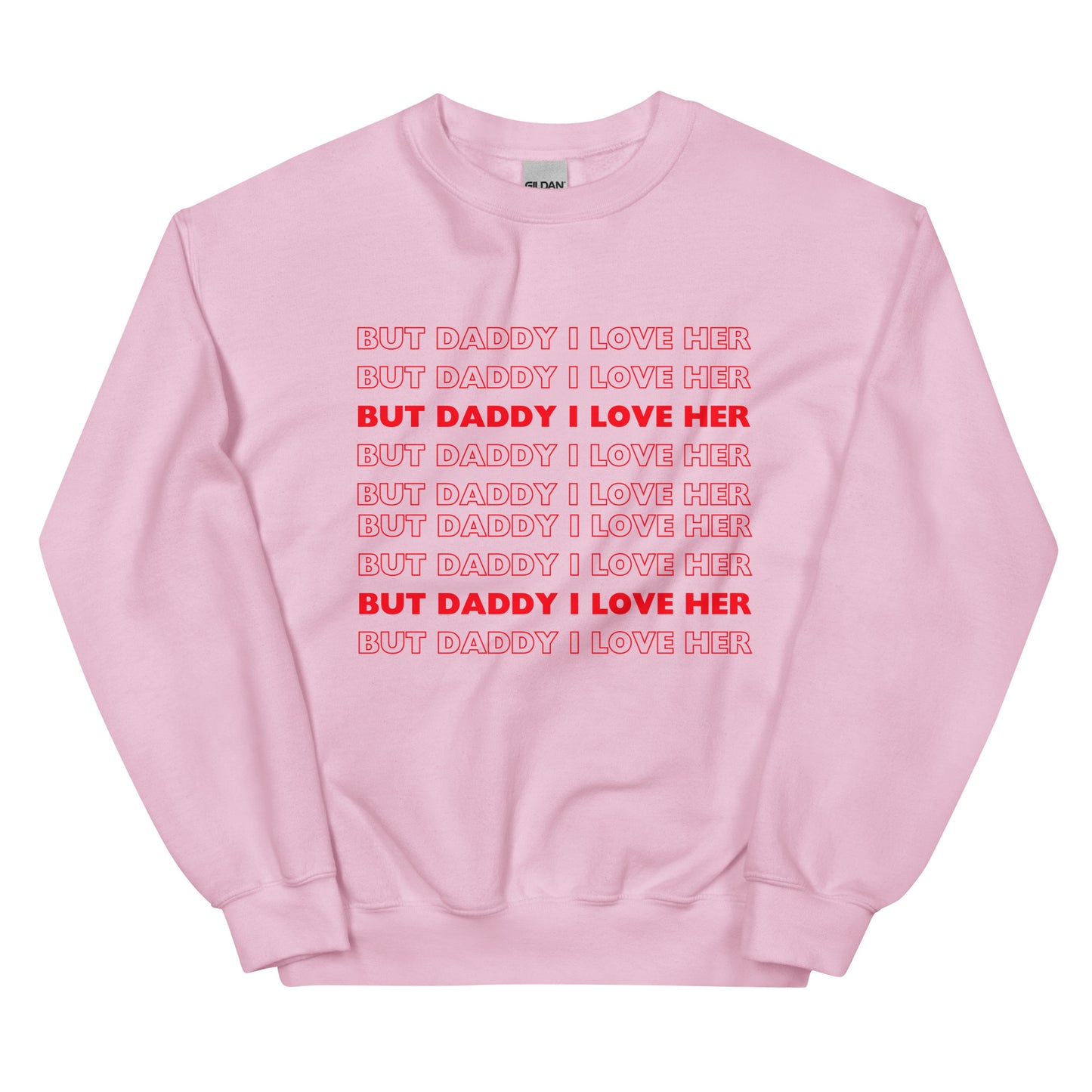 But Daddy I Love Her Sweatshirt