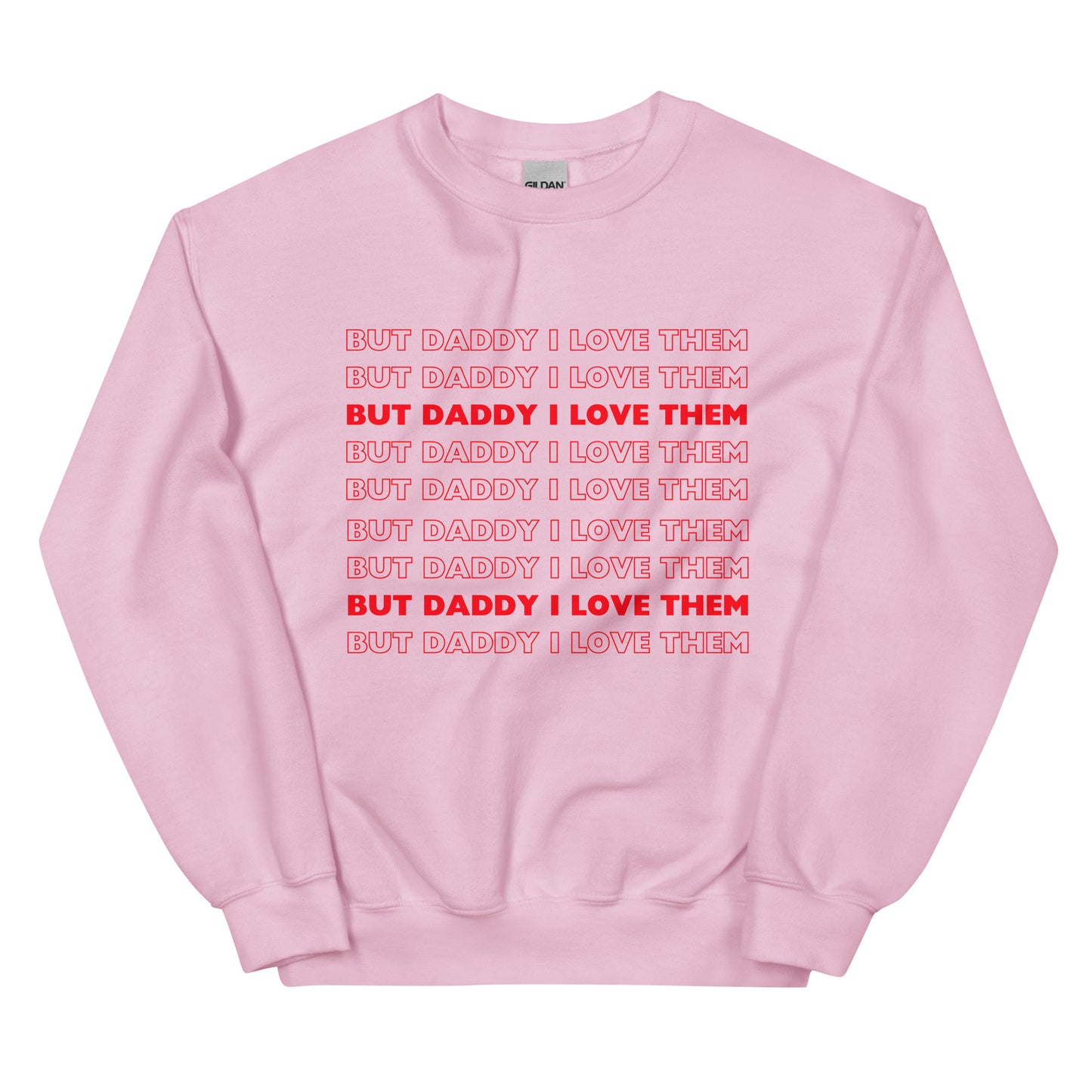 But Daddy I Love Them Sweatshirt