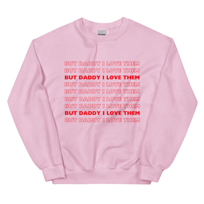 But Daddy I Love Them Sweatshirt