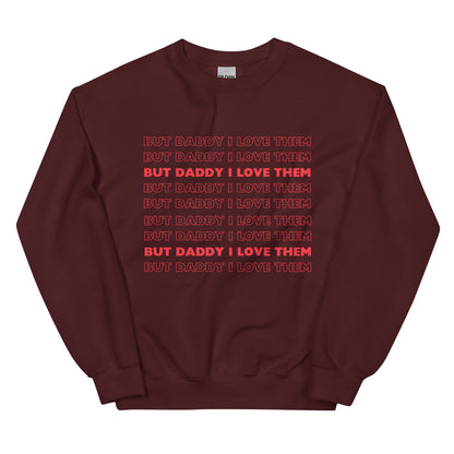 But Daddy I Love Them Sweatshirt