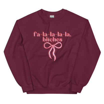 fa-la-la-la-la, bitches Sweatshirt