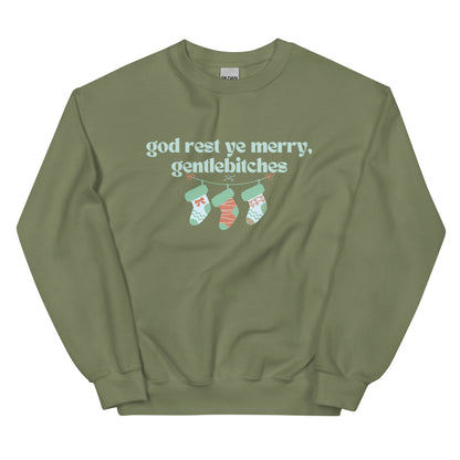 god rest ye merry, gentlebitches Sweatshirt