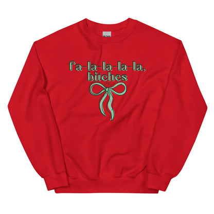 fa-la-la-la-la, bitches Sweatshirt