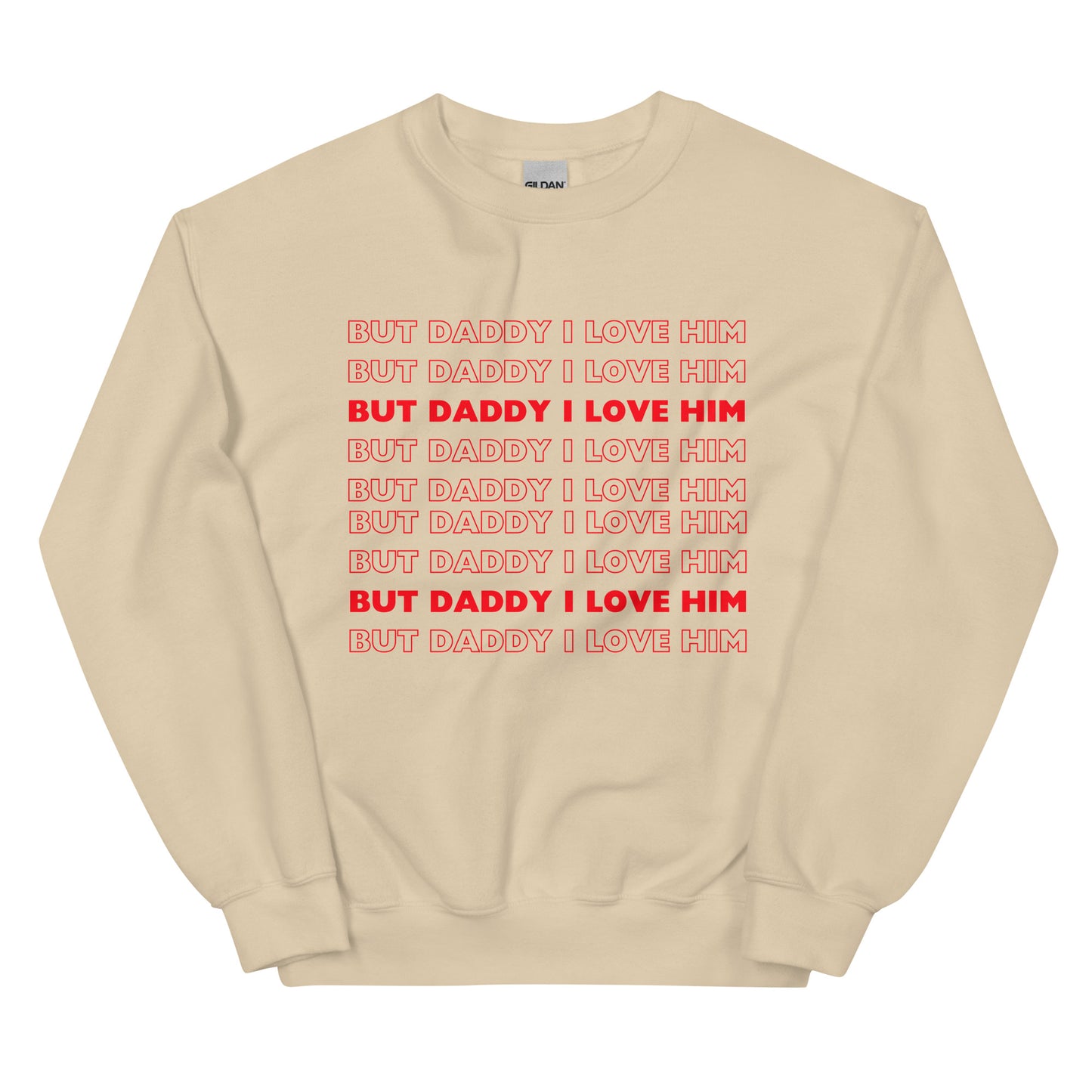 But Daddy I Love Him Sweatshirt