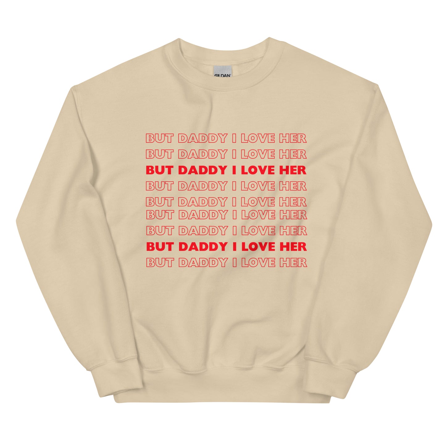 But Daddy I Love Her Sweatshirt