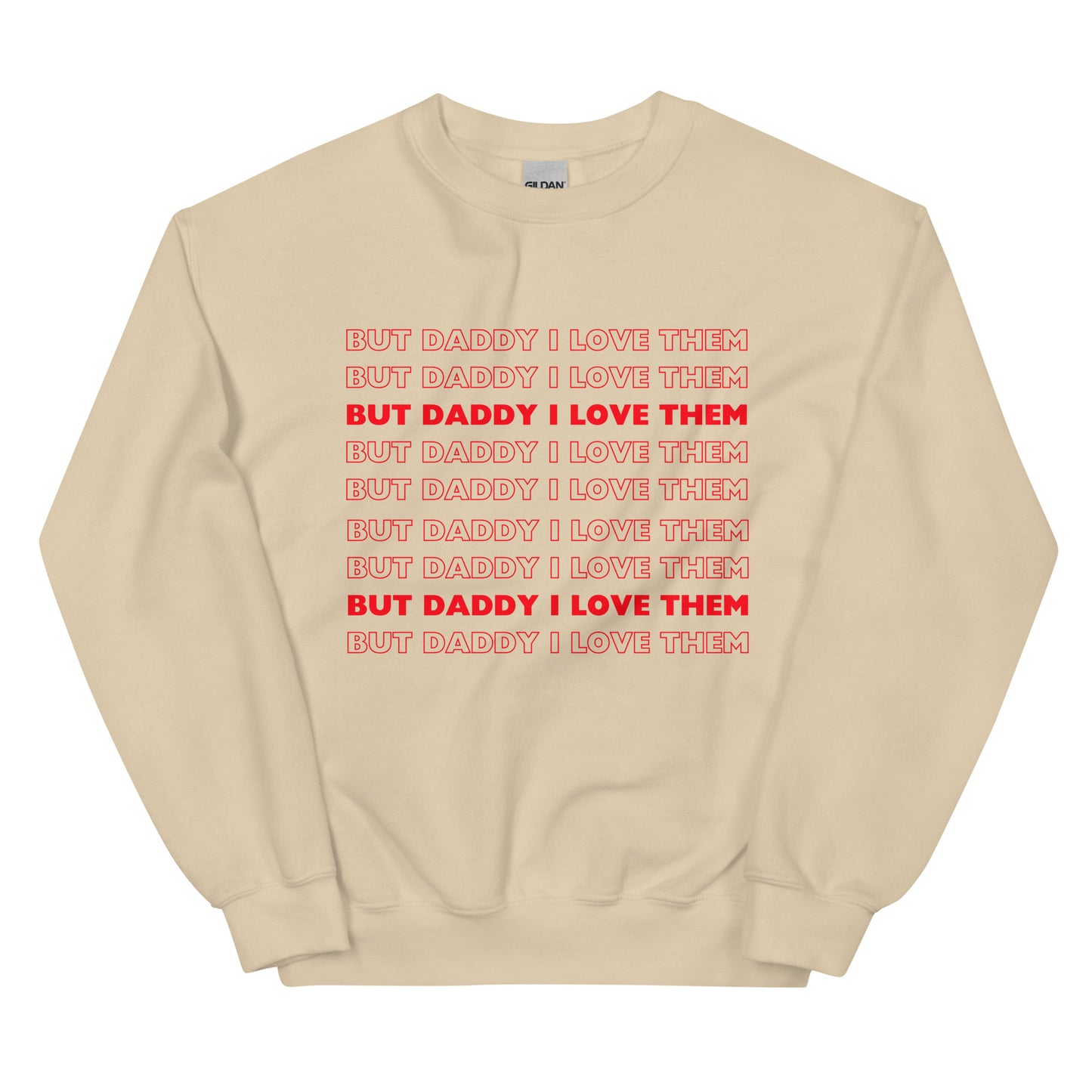 But Daddy I Love Them Sweatshirt