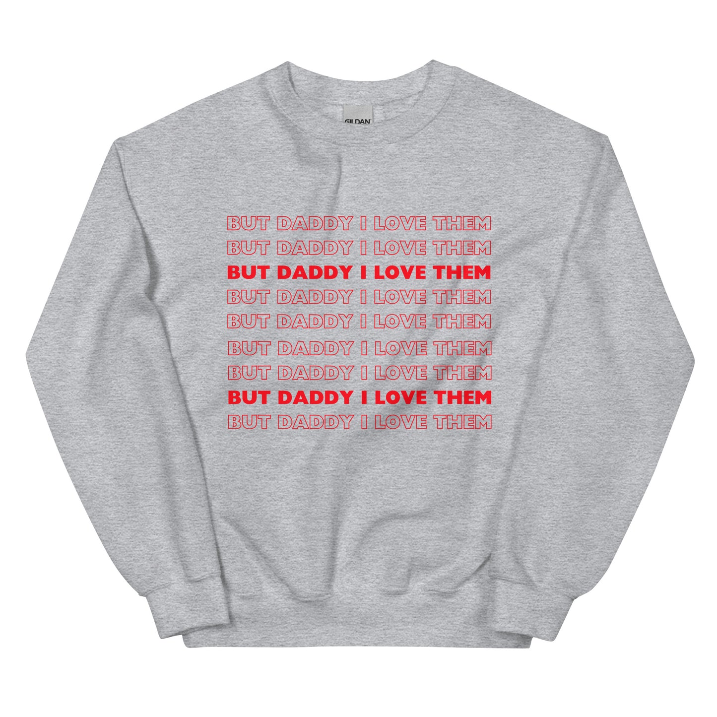 But Daddy I Love Them Sweatshirt