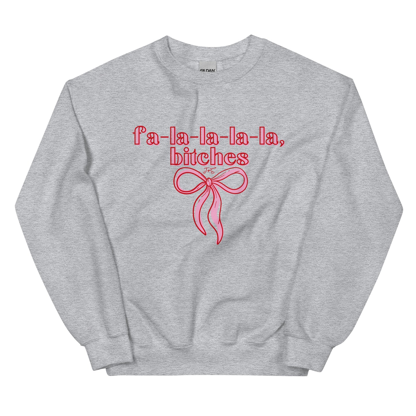 fa-la-la-la-la, bitches Sweatshirt