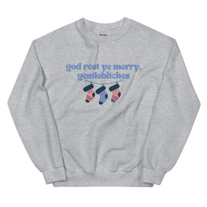 god rest ye merry, gentlebitches Sweatshirt