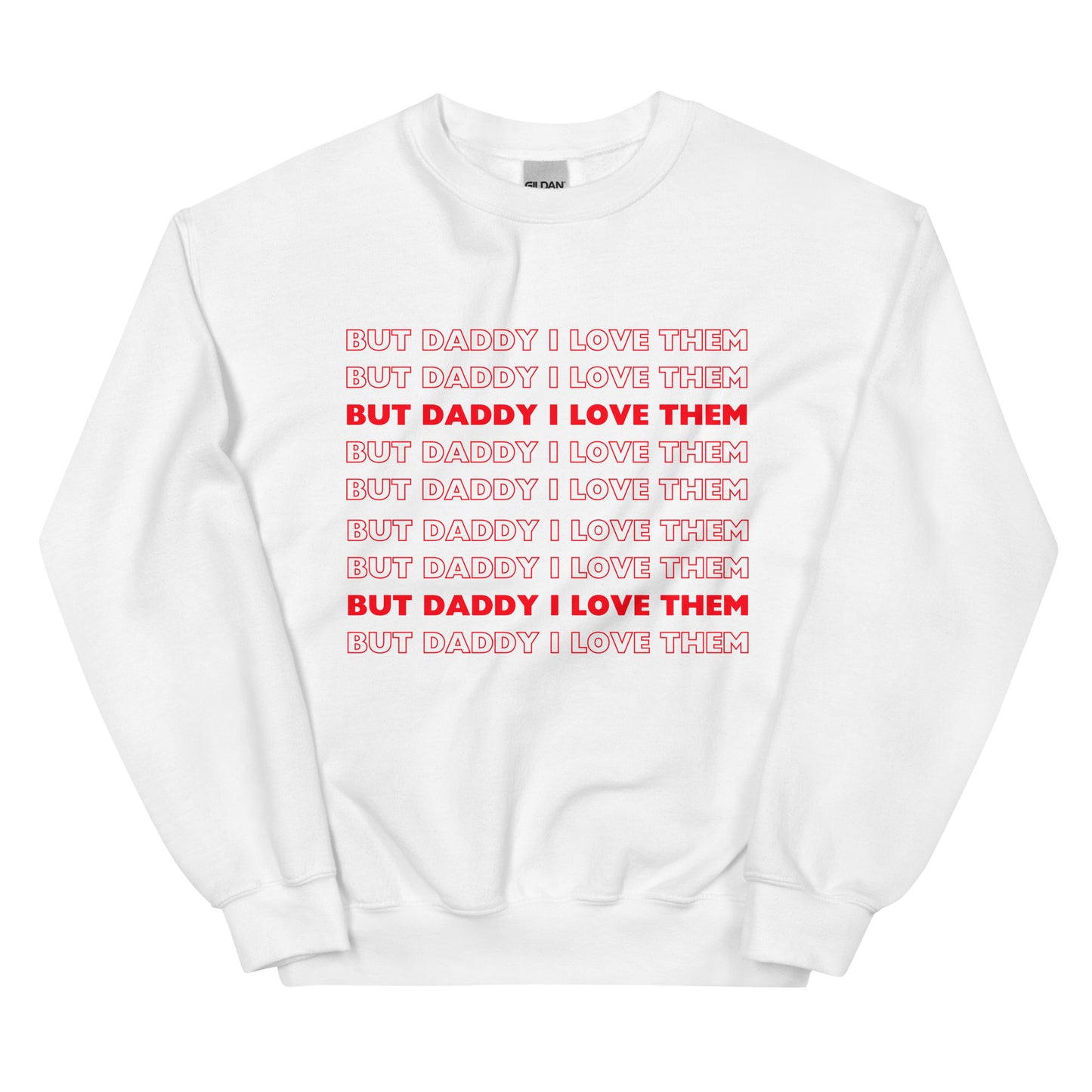 But Daddy I Love Them Sweatshirt