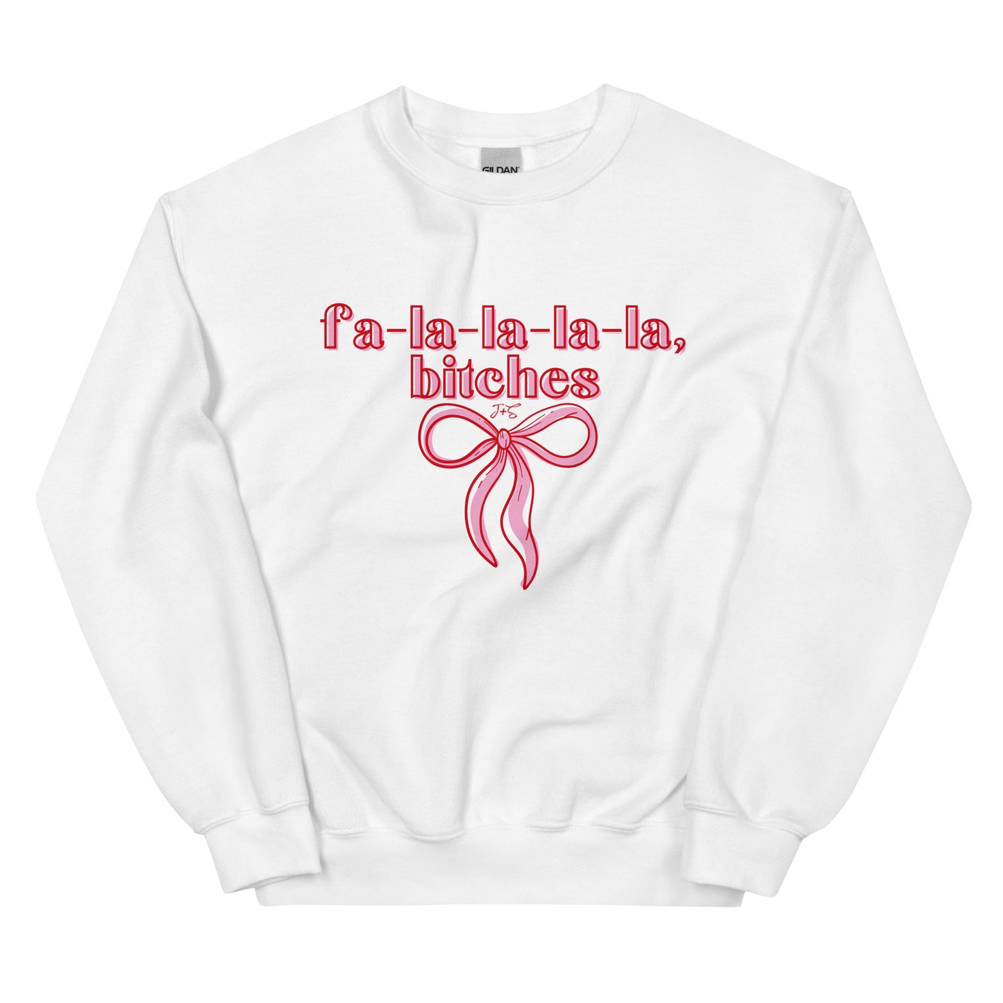 fa-la-la-la-la, bitches Sweatshirt