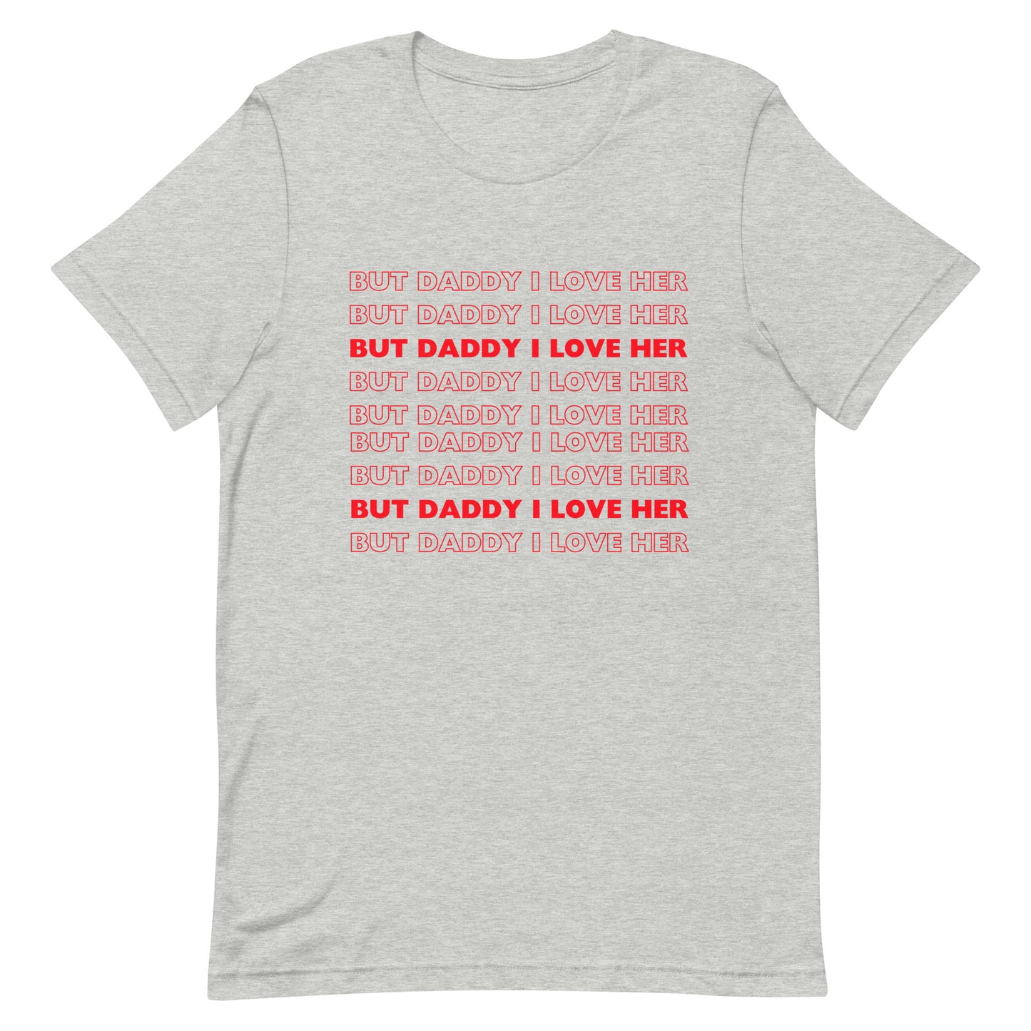 But Daddy I Love Her t-shirt