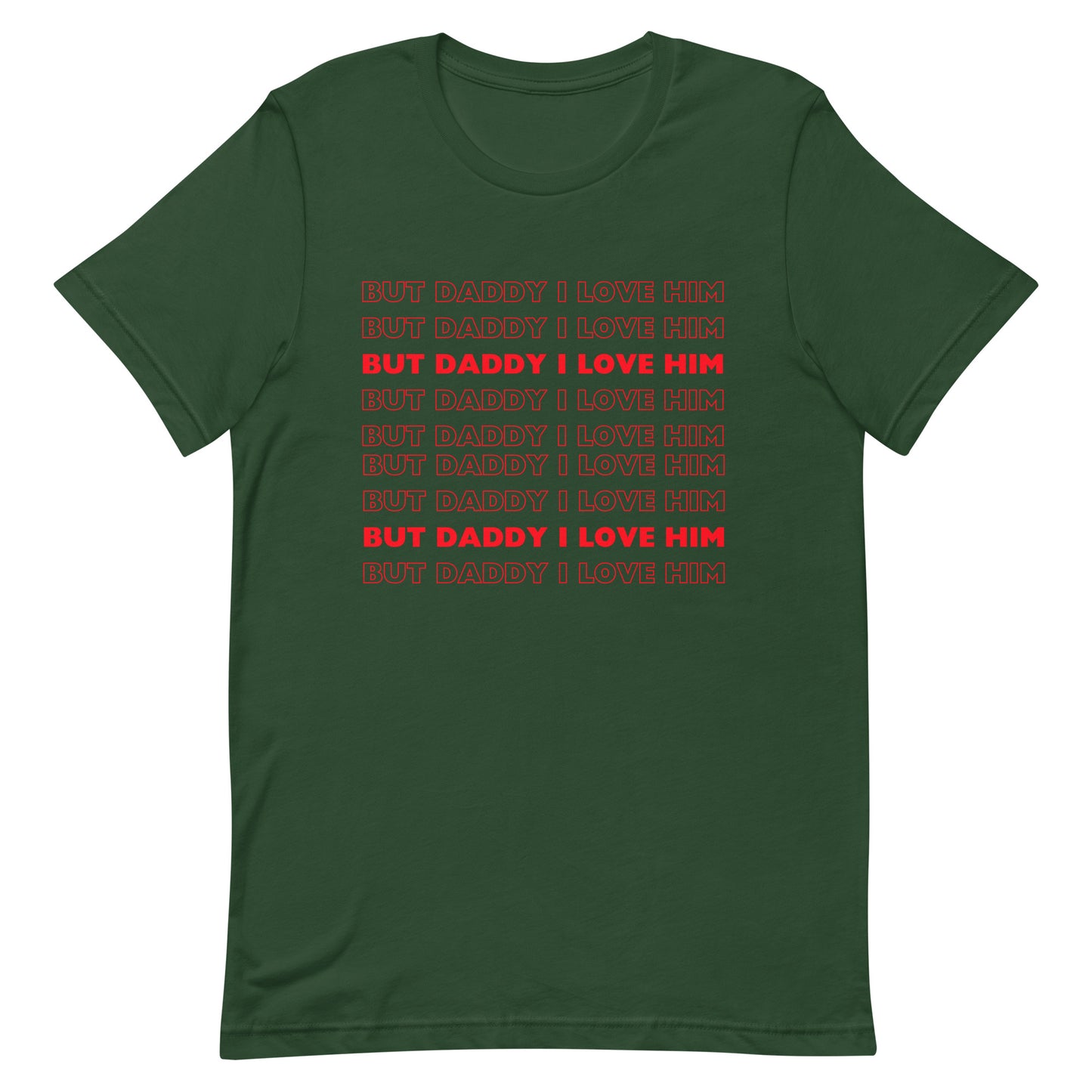 But Daddy I Love Him t-shirt