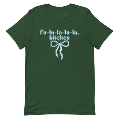 fa-la-la-la-la, bitches T-shirt