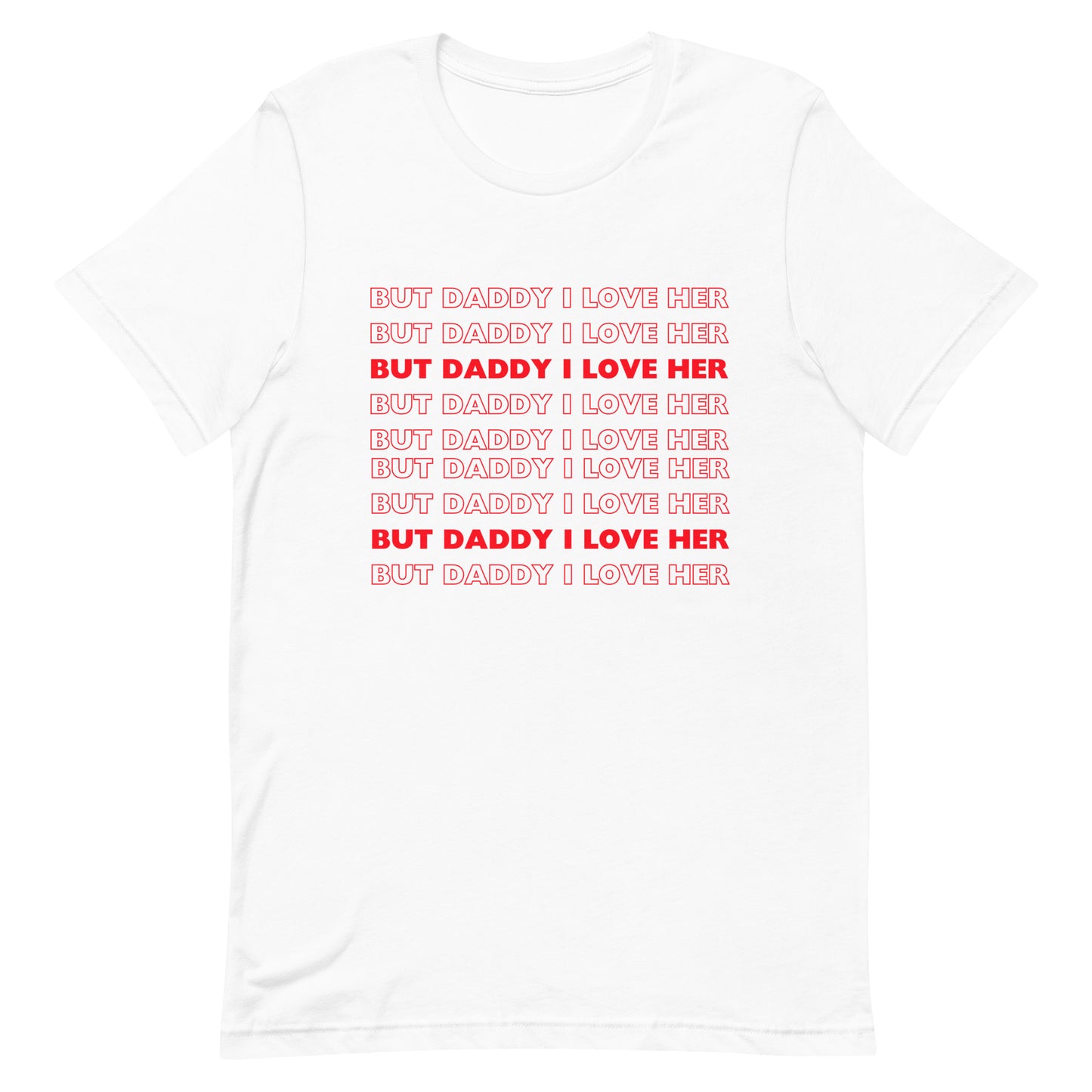 But Daddy I Love Her t-shirt