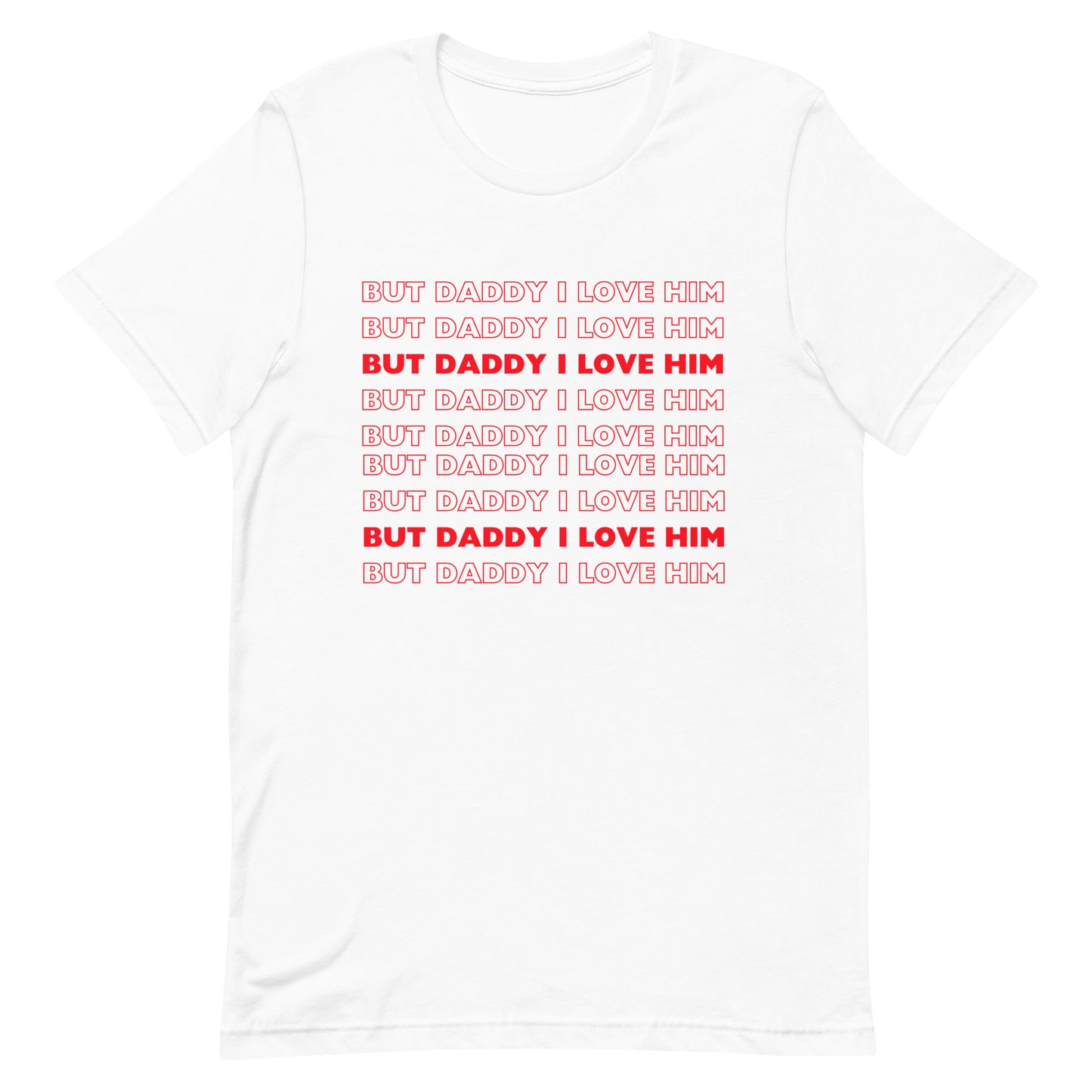 But Daddy I Love Him t-shirt